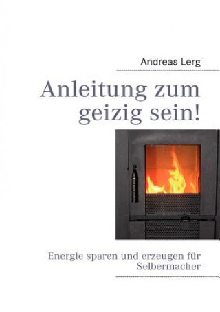 Kniha Anleitung zum geizig sein! Andreas Lerg