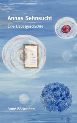 Knjiga Annas Sehnsucht Anne Böckmann