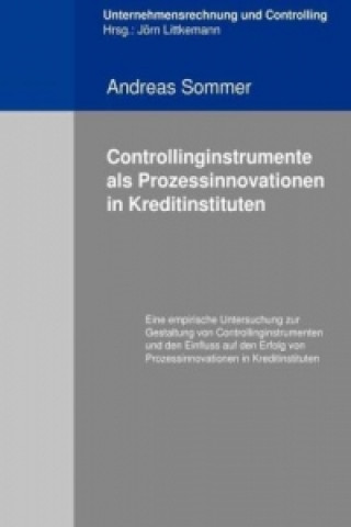 Kniha Controllingistrumente als Prozessinnovationen in Kreditinstituten Andreas Sommer
