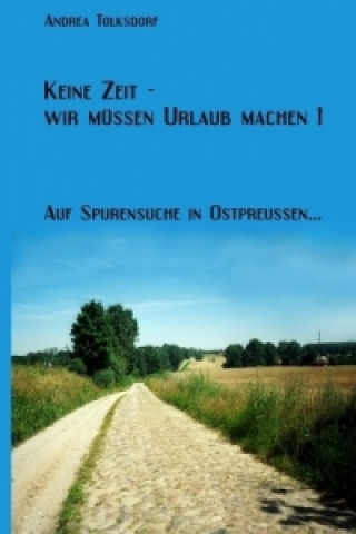 Buch Keine Zeit- Wir müssen Urlaub machen ! Andrea Tolksdorf