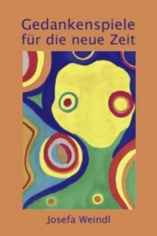 Kniha Gedankenspiele für die neue Zeit Josefa Weindl