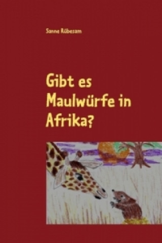 Книга Gibt es Maulwürfe in Afrika? Sanne Rübesam