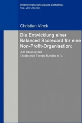 Knjiga Die Entwicklung einer Balanced Scorecard für eine Non-Profit-Organisation: Vinck Christian