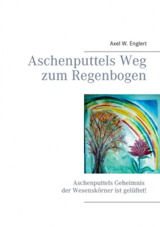 Kniha Aschenputtels Weg zum Regenbogen Axel W. Englert