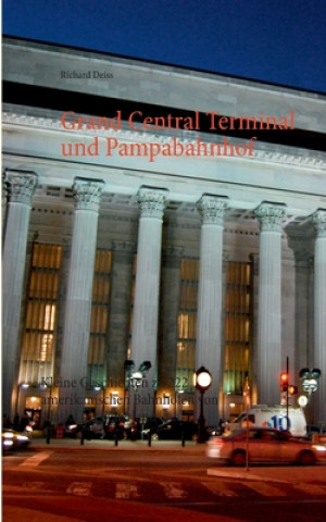 Kniha Grand Central Terminal und Pampabahnhof Richard Deiss