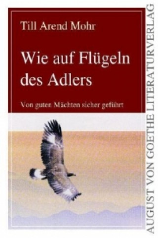 Buch Wie auf Flügeln des Adlers Till A. Mohr