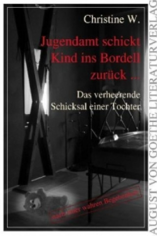 Kniha Jugendamt schickt Kind ins Bordell zurück ... Christine W.