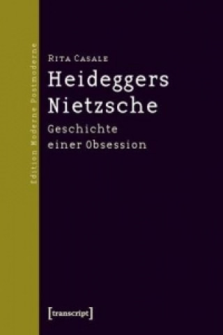 Książka Heideggers Nietzsche Rita Casale