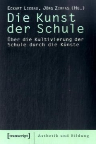Könyv Die Kunst der Schule Eckart Liebau
