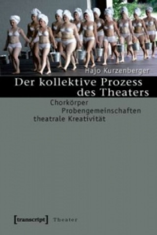 Book Der kollektive Prozess des Theaters Hajo Kurzenberger