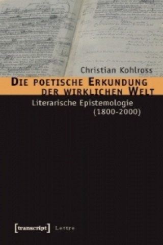 Kniha Die poetische Erkundung der wirklichen Welt Christian Kohlroß