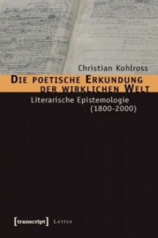 Könyv Die poetische Erkundung der wirklichen Welt Christian Kohlroß