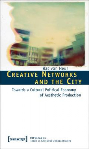 Книга Creative Networks and the City Bas van Heur