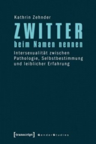 Könyv Zwitter beim Namen nennen Kathrin Zehnder