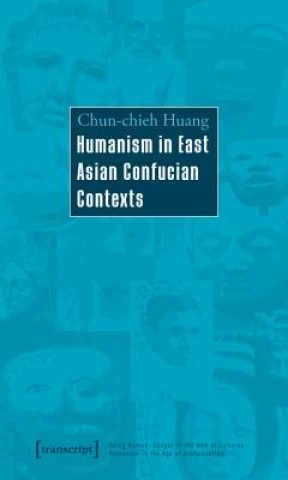 Libro Humanism in East Asian Confucian Contexts Chun-chieh Huang