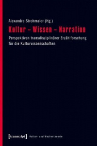 Kniha Kultur - Wissen - Narration Alexandra Strohmaier