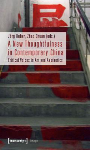 Книга New Thoughtfulness in Contemporary China - Critical Voices in Art and Aesthetics Jörg Huber