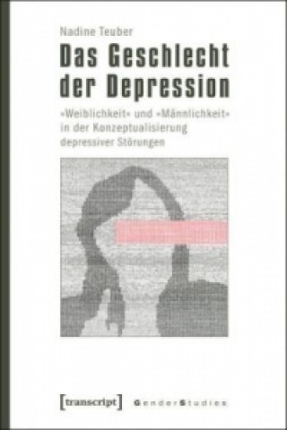 Kniha Das Geschlecht der Depression Nadine Teuber