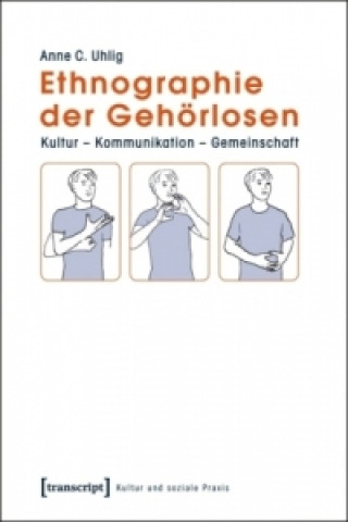 Kniha Ethnographie der Gehörlosen Anne C. Uhlig
