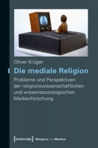 Книга Die mediale Religion Oliver Krüger
