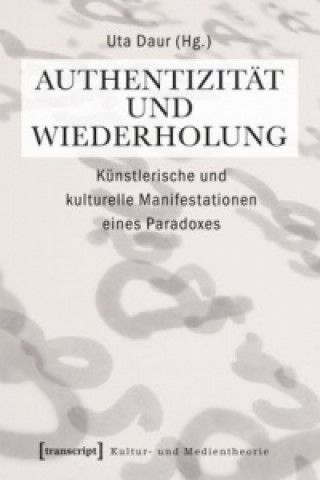 Książka Authentizität und Wiederholung Uta Daur