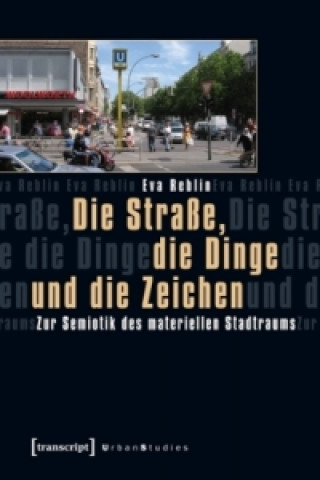 Carte Die Straße, die Dinge und die Zeichen Eva Reblin