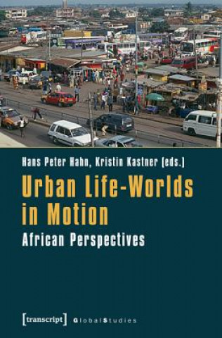 Livre Urban Life-Worlds in Motion Hans Peter Hahn