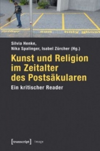 Kniha Kunst und Religion im Zeitalter des Postsäkularen Silvia Henke