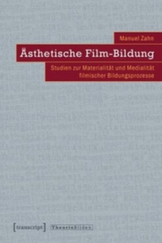 Könyv Ästhetische Film-Bildung Manuel Zahn