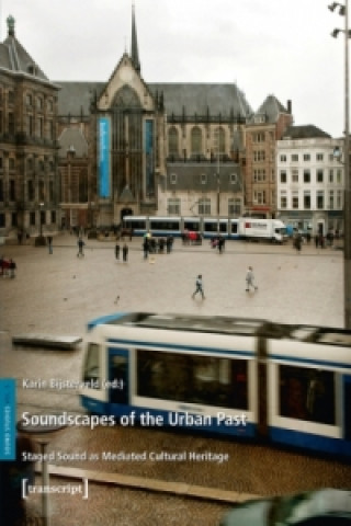 Könyv Soundscapes of the Urban Past Karin Bijsterveld