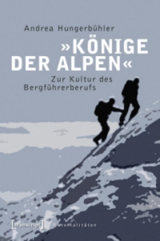 Kniha »Könige der Alpen« Andrea Hungerbühler