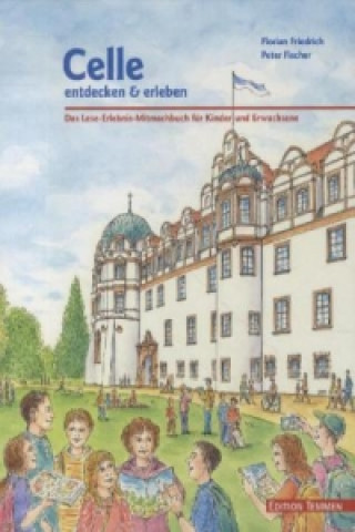 Kniha Celle entdecken & erleben Florian Friedrich