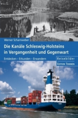 Książka Die Kanäle Schleswig-Holsteins in Vergangenheit und Gegenwart Werner Scharnweber