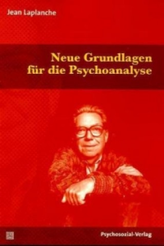 Carte Neue Grundlagen für die Psychoanalyse Jean Laplanche