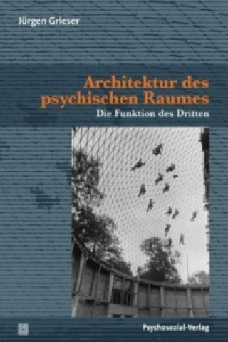 Kniha Architektur des psychischen Raumes Jürgen Grieser