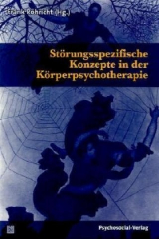 Kniha Störungsspezifische Konzepte in der Körperpsychotherapie Frank Röhricht
