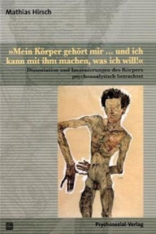 Kniha »Mein Körper gehört mir ... und ich kann mit ihm machen, was ich will!« Mathias Hirsch