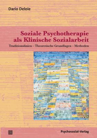Könyv Soziale Psychotherapie als Klinische Sozialarbeit Dario Deloie
