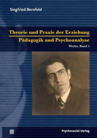 Buch Theorie und Praxis der Erziehung/Padagogik und Psychoanalyse Siegfried Bernfeld