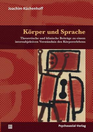 Könyv Koerper und Sprache Joachim Küchenhoff
