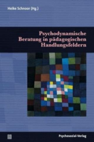Kniha Psychodynamische Beratung in pädagogischen Handlungsfeldern Heike Schnoor
