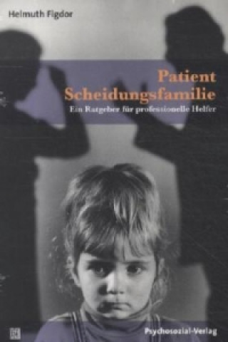 Kniha Patient Scheidungsfamilie Helmuth Figdor