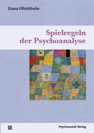 Könyv Spielregeln der Psychoanalyse Diana Pflichthofer