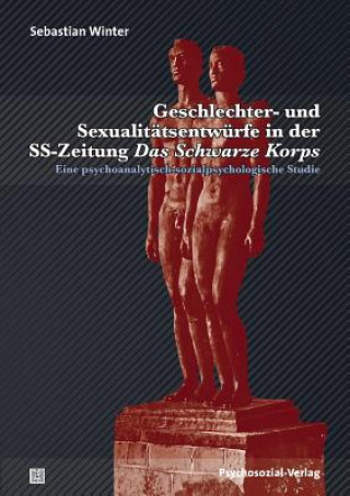 Kniha Geschlechter- und Sexualitatsentwurfe in der SS-Zeitung Das Schwarze Korps Sebastian Winter