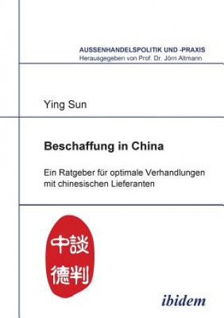 Carte Beschaffung in China. Ein Ratgeber f r optimale Verhandlungen mit chinesischen Lieferanten Ying Sun