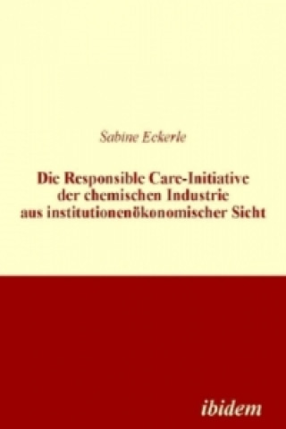 Kniha Die Responsible Care-Initiative der chemischen Industrie aus institutionenökonomischer Sicht Sabine Eckerle