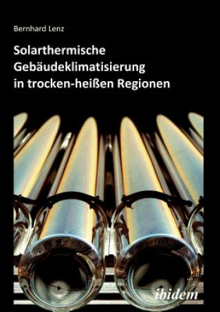 Книга Solarthermische Geb udeklimatisierung in trocken-hei en Regionen. Bernhard Lenz