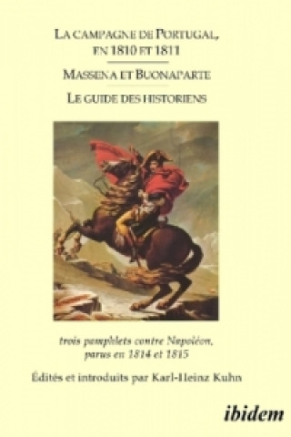 Kniha La campagne de Portugal, en 1810 et 1811 - Massena et Buonaparte - Le guide des historiens Karl H. Kuhn