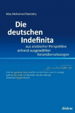 Könyv Die deutschen Indefinita aus arabischer Perspektive anhand ausgewählter Koranübersetzungen May M. Elantably