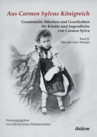 Könyv Aus Carmen Sylvas K nigreich. Gesammelte M rchen und Geschichten f r Kinder und Jugendliche. Band II Carmen Sylva